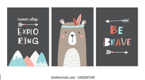 Set of cute nursery posters including bear, fox, tribal elements, mountains, phrases: be brave, never stop exploring.  Adventure theme. Vector illustrations for invitations, greeting cards, posters