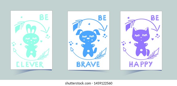Set of cute nursery posters including puppy, banny, kitten, round arrows, phrases: be brave, clever, happy. Vector illustrations for invitations, greeting cards, posters