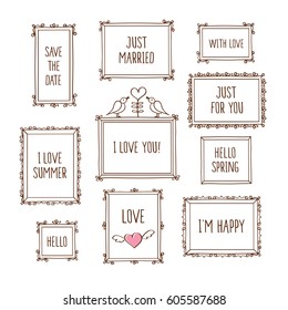 Set of decorative vintage frames with words. Elements for Valentine's Day, birthday, wedding. Doodles, sketch for your design. Vector illustration.