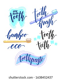 Set of dental lettering. Calligraphy inscription bamboo toothbrush, my first tooth, teeth, eco, toothpaste. Handwriting word. Tooth shaped icon for design banners, flayers, posters etc.