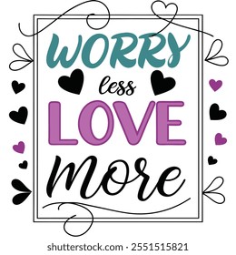 set of design elements, a sign that says worry less more than love more