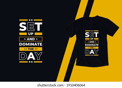 Set up and dominate the day modern inspirational quotes t shirt design for fashion apparel printing. Suitable for totebags, stickers, mug, hat, and merchandise