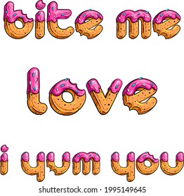 Set of donut like titles. Love. Bite me. I yum you. Sweet lettering colorful vector illustrations for your food festival, birthday, Valentine and other party designs, menus, cards, t-shirt print, etc.