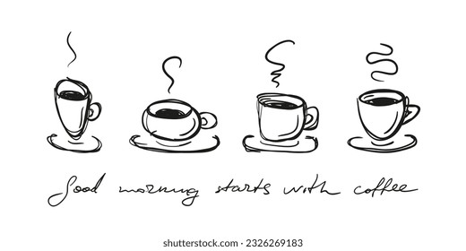 Set of doodle coffee cups. Good morning starts with coffee. Sketch. Hand drawn.