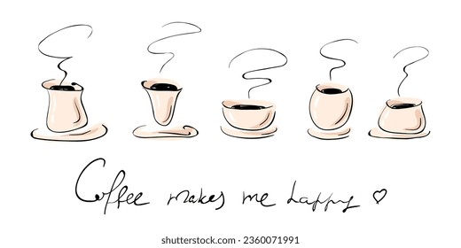 Set of doodle coffee cups. Coffee makes me happy. Sketch. Hand drawn.