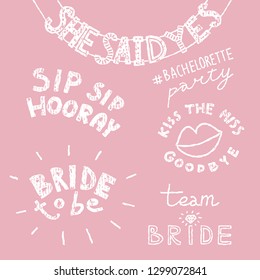 Set of doodle lettering for bachelorette party. She Said Yes festive banner, Kiss The Miss Goodbye with lips, Sip Sip Hooray, Team Bride, Bride To Be. White vintage texture on pink background