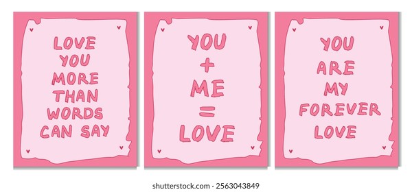 Set of doodle Valentine's Day cards with handwritten phrases Love You More Than Words Can Say, You + Me = Love, You Are My Forever Love. Pink and red theme. Minimalistic vector illustration for greeti