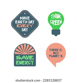 Set of Earth Day graphic emblems. Save the planet stickers. Fun vector icons with Eco friendly message.
