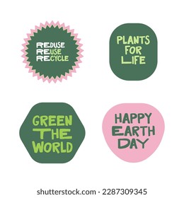 Set of Earth Day graphic emblems. Save the planet stickers. Fun vector icons with Eco friendly message.