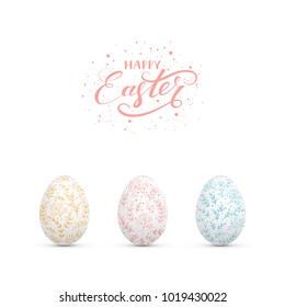 Set of Easter eggs with floral decorative patterns, isolated on white background. Lettering Happy Easter, illustration.