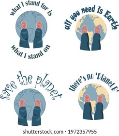 Set of ecological badges with planet Earth, human feet and lettering slogans
