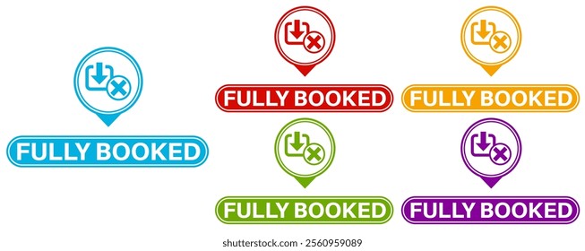 Set elegant badge fully booked icon sign. not available banner labels design template Vector illustration