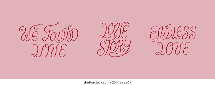 Set of elegant romantic quotes. We found love, love story and endless love. Vector illustration of handwritten calligraphy lettering for greeting cards and invitations. Valentines day clipart