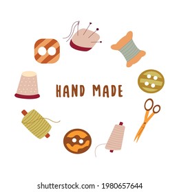 Set of elements for needlework and sewing. Shape of a circle. Inscription hand made. Needle and thread, scissors and button, thimble. Colorful vector illustration hand drawn isolated. Print or card
