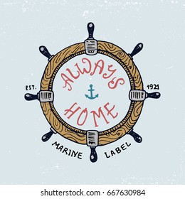 set of engraved vintage, hand drawn, old, labels or badges for steering wheel. Marine and nautical or sea, ocean emblems. always home.