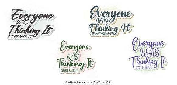 Set to Everyone was thinking it i just said it- Funny t shirts design, Hand drawn lettering phrase, Calligraphy t shirt design, Isolated on white background, Files for Cutting Cricut and Silhouette