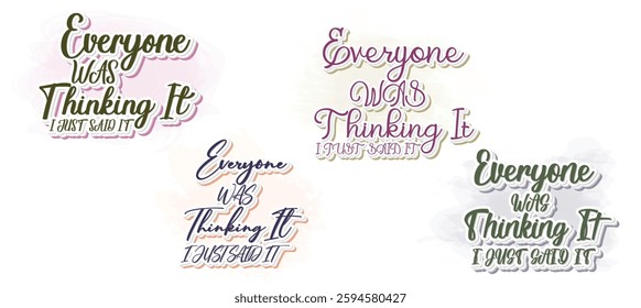 Set to Everyone was thinking it i just said it- Funny t shirts design, Hand drawn lettering phrase, Calligraphy t shirt design, Isolated on white background, Files for Cutting Cricut and Silhouette