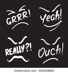 Set of exclamation simple slogans-  Grrr! Yeah! Really! Ouch!. Print for poster, t-shirt, bags, logo, postcard, flyer, sticker, sweatshirt. Simple vector sign.