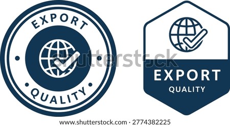 Set of export quality labels with globe and check mark icons, ideal for global business and product certification.