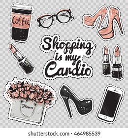 Set of fashionable elements: lipstick, flowers, coffee cup, high heel shoes, hipster glasses, white smartphone and shopping is my cardio lettering. Vector patches or stickers kit.