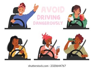 Set of Female Driver Characters in Danger Situations. Women Sleep, Call by Phone, Eating, Drink Alcohol, Arguing, Creating Potentially Dangerous Situation On Road. Cartoon People Vector Illustration