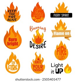 Set of fire stickers with quotes. Fire flame icons with inspirational phrases isolated on white background. Vector illustration