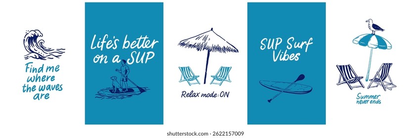 Set of five vector posters with quotes: Find me where the waves are, Life’s better on a SUP, Relax mode: ON, SUP Surf Vibes and Summer never ends. Illustrations include deck chairs, umbrellas, waves