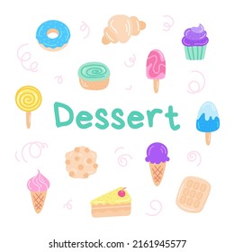 Set of flat vector illustrations. Cartoon sweet desserts. Isolated on a white background. Design template for kids education, entertainment, print