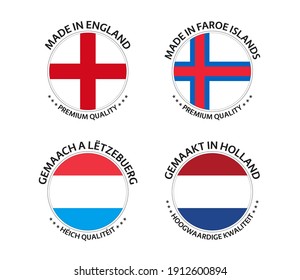Set of four English, Faroe Islands, Luxembourgish and Dutch stickers. Made in England, Made in Faroe Islands, Made in Luxembourg and Made in Netherlands. Simple icons with flags