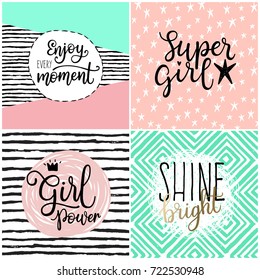 Set of four greeting card with calligraphic vector phrases. Enjoy every moment. Super Girl Power. Shine bright.