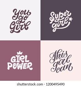 Set of four hand lettered feminist quotes. You go girl. Super girl. Girl power. This girl can. Vector illustration 