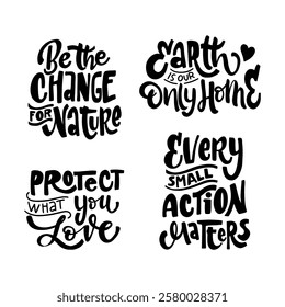 A set of four hand-lettered eco-friendly quotes: "Be the change for nature", "Earth is our only home", "Protect what you love", and "Every small action matters". Perfect for creating inspiring posters