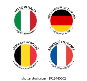 Set of four Italian, German, Belgian and French stickers. Made in Italy, Made in France, Made in Germany and Made in Belgium. Simple icons with flags isolated on a white background