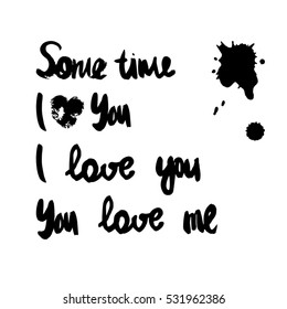 Set of four phrases about love and time; blot. Writing by hand, quality track from real textures. Isolated on white background. Vector.