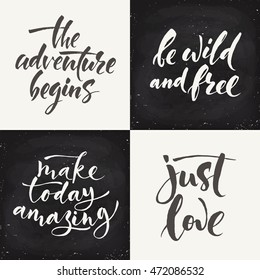 Set of four vector chalk letterings. Just love, made with love, make today amazing, the adventure begins. Calligraphic text. Blackboard design. 