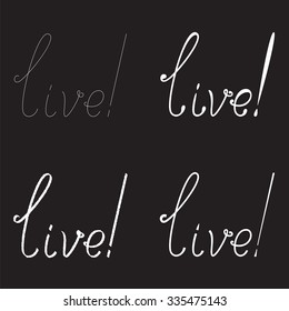 Set of four white colored live lettering with exclamation marks isolated on black background. Inspirational message. Flat style vector illustration