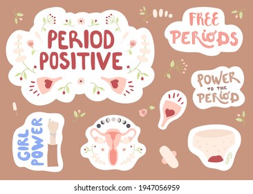 Set of funny and cute stickers about menstruation. Collection of hand drawn lettering - Period positive, Girl power, Free periods, Power to the period. With floral decoration. Calm pastel colors. A4.