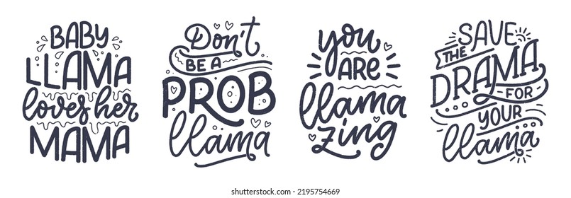 Set with funny hand drawn lettering quotes about llama. Cool phrases for print and poster design. Inspirational kids slogans. Greeting card template. Vector