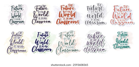 Set to The Future Of The World Is In My Classroom -Teacher T-Shirt Design, Modern Calligraphy, Illustration For Mugs, Hoodie, Bags, Posters, Vector Files Are Editable.