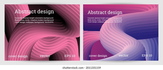 Set of futuristic abstract bright volumetric backgrounds. Body waves, cords. Creative modern background. Cover design, wallpaper, background. Vector EPS.