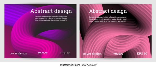 Set of futuristic abstract bright volumetric backgrounds. Body waves, cords. Creative modern background. Cover design, wallpaper, background. Vector EPS.