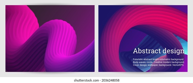 Set of futuristic abstract bright volumetric backgrounds. Body waves, cords. Creative modern background. Cover design, wallpaper, background. Vector EPS.
