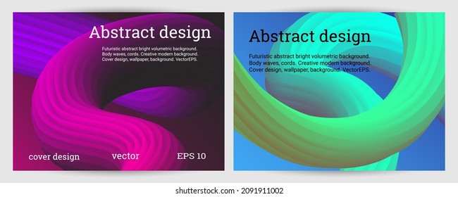 Set of futuristic abstract bright volumetric backgrounds. Body waves, cords. Creative modern background. Cover design, wallpaper, background. Vector EPS.