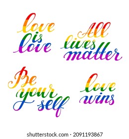 Set of gay pride slogans against homosexual discrimination. Lgbt hand drawn lettering quotes in rainbow colors. Equal rights, tolerance phrases for print, badges, sticker, banner vector illustration