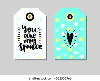 Set of Gift Tags about love with quote You are my space. In blue, white, black and yellow colors. Perfect for holiday greetings