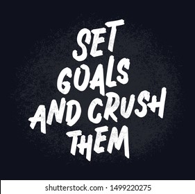 Set goals and crush them retro style chalk drawing letters. Modern and stylish hand drawn lettering. Quote. Handpainted inscription. Motivational calligraphy poster. Stylish font typography for banner