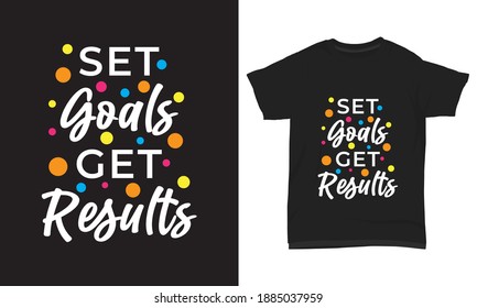 " Set goals get results " Typography t-shirt 