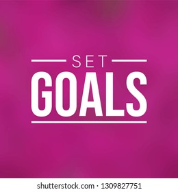 set goals. Life quote with modern background vector illustration