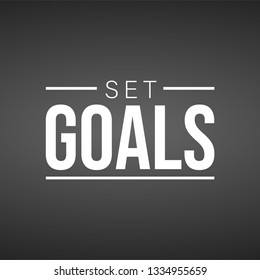 set goals. Life quote with modern background vector illustration