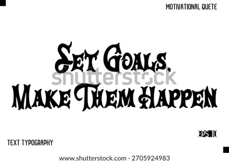 Set Goals, Make Them Happen  -Inspirational Design Vector Bold Retro Style Typography Illustration